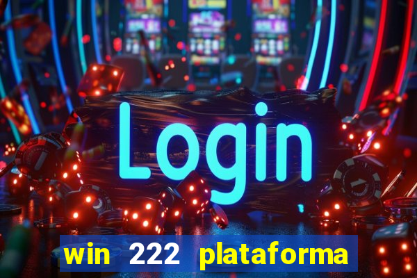 win 222 plataforma de jogos